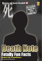 Death Note: Lethally Fun Facts, Mysteries and Secrets Revealed 1932897321 Book Cover
