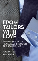 From Tailors with Love: An Evolution of Menswear Through the Bond Films 1629337145 Book Cover