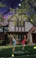 The Stories an Old House Can Tell 1098050002 Book Cover