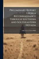 Preliminary Report Upon a Reconnaissance Through Southern and Southeastern Nevada 1147550824 Book Cover