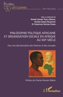 Philosophie politique africaine et organisation sociale en Afrique au XXIe siècle: Pour une décolonisation des théories et des concepts 2336558874 Book Cover