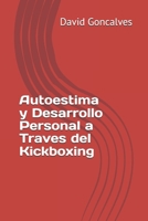 AUTOESTIMA Y DESARROLLO PERSONAL A TRAVES DEL KICKBOXING (Spanish Edition) B0F3N7B9P2 Book Cover