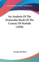 An Analysis of the Domesday Book of the County of Norfolk 1241524890 Book Cover