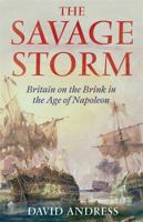 The Savage Storm: Britain on the Brink in the Age of Napoleon 1408701928 Book Cover