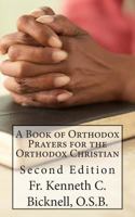 A Book of Orthodox Prayers for the Orthodox Christian 1482673290 Book Cover