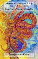 Animal Totems and Spirit Guides: The Wisdom of Snake 1515008673 Book Cover
