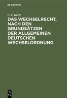 Das Wechselrecht, nach den Grunds�tzen der allgemeinen deutschen Wechselordnung 3112399935 Book Cover