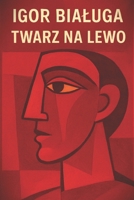 Twarz na Lewo: oko w oko z nowym ladem (Polish Edition) 8397660895 Book Cover