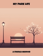 My Park Life: A French Memoir B0FP9SS61P Book Cover