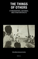 The Things of Others: Ethnographies, Histories, and Other Artefacts 9004525734 Book Cover