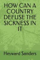 How Can a Country Defuse the Sickness in It 1792819323 Book Cover