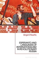 Esperanto and Languages of Internationalism in Revolutionary Russia 1350160652 Book Cover