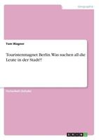 Touristenmagnet Berlin. Was suchen all die Leute in der Stadt?! 3668239657 Book Cover