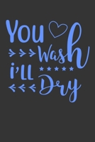 You Wash I Will Dry: 100 Pages 6'' x 9'' Lined Writing Paper Best Gift For Cooking Lover 1699005788 Book Cover
