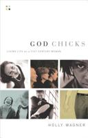 God Chicks: Living Life As A 21st Century Woman 0785264485 Book Cover