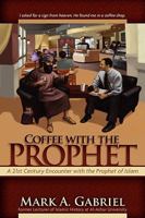 Coffee with the Prophet: A 21st Century Encounter with the Prophet of Islam 0615207286 Book Cover