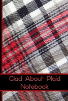 Glad About Plaid Notebook: Popular quote black white and red clan tartan print journal to write in and organise notes by subject and date. Ideal gift or present for someone from Scotland or who has Sc 1692588001 Book Cover