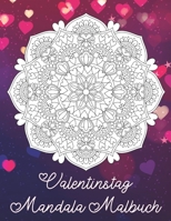 Valentinstag Mandala Malbuch: Mandala Malbuch mit 19 Liebes Mandala Motiven und tollen grafischen Liebesspüchen - Das perfekte Geschenk zum Valentin B084DGVFKW Book Cover