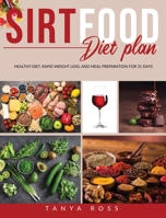 Sirtfood Diet Plan: Healthy diet, Rapid Weight Loss, and Meal Preparation For 31 Days 1801118698 Book Cover