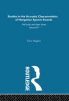 Studies in the acoustic characteristics of Hungarian speech sounds. 0700708979 Book Cover