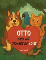 OTTO AND THE POWER OF LOVE: You are special, just the way you are. (Fruit of the Spirit Adventures) B0FJ2QZWXS Book Cover