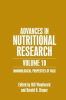 Advances in Nutritional Research - volume 10: Immunological Properties of Milk