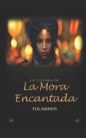 La Leyenda de la Mora Encantada B0BBJZQ8J9 Book Cover