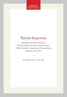 Patriot-Improvers: Biographical Sketches of Members of the American Philosophical Society (Memoirs of the American Philosophical Society) 0871692279 Book Cover