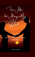 From Afar, but Always in My Heart: The Secrets to Making Long-Distance Love Last. B0BW32LVFG Book Cover