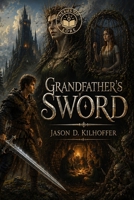 Grandfather's Sword: A litRPG Adventure B0H4R2C41K Book Cover