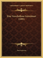 Eine Verschollene Getreideart (1895) 116114689X Book Cover