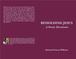 Beholding Jesus: A Poetry Devotional 0578921200 Book Cover