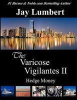 The Varicose Vigilantes II - Hedge Money 0982706804 Book Cover