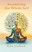 Awakening the Whole Self: Timeless Wisdom and Modern Practices for a Balanced Life 1967057605 Book Cover