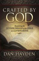 Crafted by God : Examining the Divine Design of the Bible As a Living Book 0985413441 Book Cover