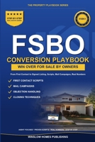 FSBO Conversion Playbook: Step by Step from First Contact to Signed Listing, with Scripts, Mail Campaigns, and Real Numbers for Agents B0H1JRJ362 Book Cover
