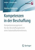 Kompetenzen in der Beschaffung : Kompetenzmanagement F?r Den Beschaffungsbereich Eines Automobilunternehmens 3658207507 Book Cover