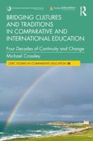 Bridging Cultures and Traditions in Comparative and International Education: Four Decades of Continuity and Change (CERC Studies in Comparative Education) 1041044410 Book Cover
