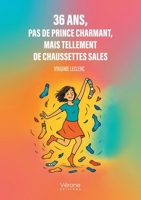 36 ans, pas de prince charmant, mais tellement de chaussettes sales B0FNCTLT7Q Book Cover
