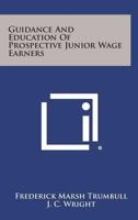 Guidance and Education of Prospective Junior Wage Earners 1258554925 Book Cover