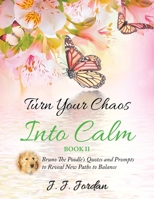 Turn Your Chaos Into Calm 1734094427 Book Cover