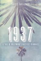 1937: A Tale of Hollywood's Nastiest Scandals 1534680799 Book Cover