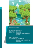 Kurzgeschichten Deutsch Suaheli Wälder und Berge: Hadithi fupi Kijerumani Kiswahili Hekaya za misitu na milima (German Edition) 3759758940 Book Cover