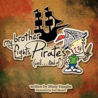 My brother fights Pirates....well kind of. 1481932551 Book Cover