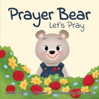 Prayer Bear: Let's Pray B0DPVBYRDC Book Cover