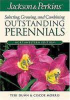 Jackson & Perkins Selecting, Growing, and Combining Outstanding Perennials: Northwestern Edition (Jackson & Perkins Selecting, Growing and Combining Outstanding Perinnials) 1591860873 Book Cover