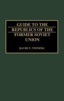 Guide to the Republics of the Former Soviet Union 0313288186 Book Cover