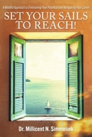 Set Your Sails to Reach!: A Mindful Approach to Envisioning your Potential and Navigating Your Career B0CNJP2XGM Book Cover