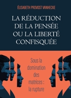 La Réduction de la pensée ou la Liberté confisquée (French Edition) B0CDG1X5WT Book Cover