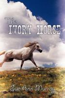 The Ivory Horse 1456719165 Book Cover